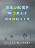 Broken World Stories | Lance Manion | 