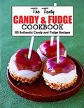 The Tasty Candy And Fudge Cookbook | Anna Ortiz | 