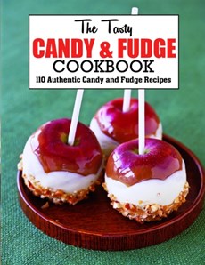 The Tasty Candy And Fudge Cookbook