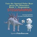 Toto the Spotted Polar Bear meets the Dinosaurs, Book 3 | Seung-Yop Baek | 