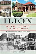 Ilion My Childhood, My Memories | Kevin Hall | 