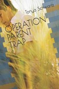 Operation Parent Trap | Tonya Schwartz | 