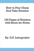 How to Play Chess and Take Notation | Leimgruber | 