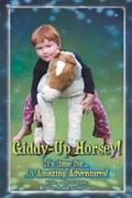 Giddy-Up Horsey! 5 Amazing Adventures! | Bernice Natalie Cornelissen | 
