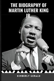 The Biography of Martin Luther King Jr