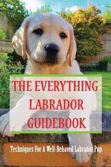 The Everything Labrador Guidebook