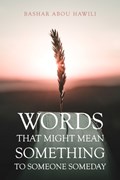Words that Might Mean Something to Someone Someday | Bashar Abou Hawili | 