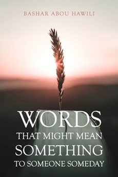 Words that Might Mean Something to Someone Someday