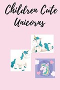 Children Cute Unicorns | Coloring Kids Coloring Books Books | 