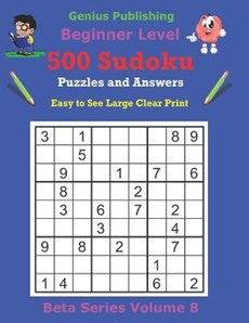 500 Beginner Sudoku Puzzles and Answers Beta Series Volume 8