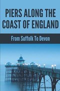Piers Along The Coast Of England | Hiram Wiss | 