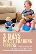 3 Days Potty Training Success | Antone Ehrisman | 