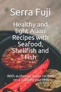 Healthy and light Asian Recipes with Seafood, Shellfish and Fish | Serra Fuji | 