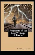 Fragments Of The Lost Writings Of Proclus | Thomas Taylor | 