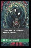 The Case of Charles Dexter Ward: Illustrated Edition | H. P. Lovecraft | 