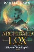 Archibald Lox and the Slides of Bon Repell | Darren Shan | 