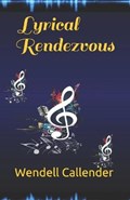 Lyrical Rendezvous | Wendell C C Callender | 