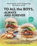 Heavenly and Tempting Recipes with To All the Boys, Always and Forever | Johny B | 