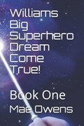 Williams Big Superhero Dream Come True! | Owens, Janean ; Owens, William ; Owens, Mae | 