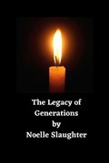 The Legacy of Generations | Noelle Slaughter | 