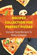 Recipes Collection For Perfect Pizzas | Ambrose Brindisi | 