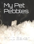 My Pet Pebbles | Philip Baker | 