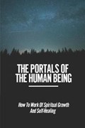 The Portals Of The Human Being | Elenore Vandebogart | 