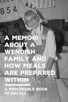 A Memoir About A Wendish Family And How Meals Are Prepared Within