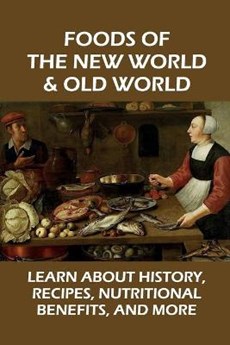 Foods Of The New World & Old World