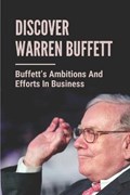 Discover Warren Buffett: Buffett's Ambitions And Efforts In Business: Warren Buffets' Lessons | Luke Elbe | 