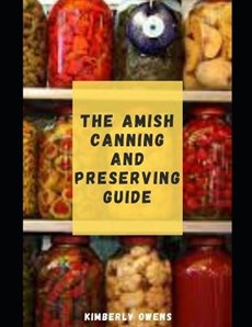 The Amish Canning and Preserving Guide