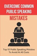 Overcome Common Public Speaking Mistakes | Kara Ordal | 