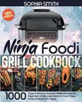 Ninja Foodi Grill Cookbook | Sophia Smith | 