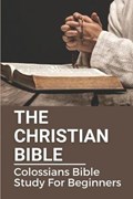 The Christian Bible: Colossians Bible Study For Beginners: Paul'S Letters | Arlette Gell | 