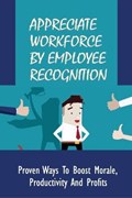 Appreciate Workforce By Employee Recognition | Winfred Karman | 