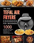 The UK Tefal Air Fryer Cookbook For Beginners | Aidan Day | 