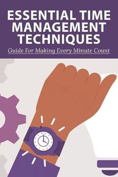Essential Time Management Techniques