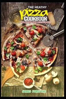 The Healthy Pizza Cookbook for Home and Restaurant