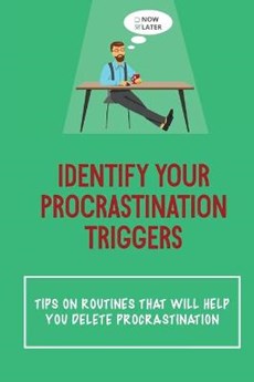 Identify Your Procrastination Triggers