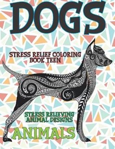 Stress Relief Coloring Book Teen - Animals - Stress Relieving Animal Designs - Dogs