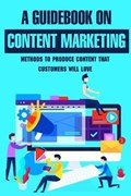 A Guidebook On Content Marketing | Hilma Steins | 