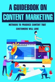 A Guidebook On Content Marketing