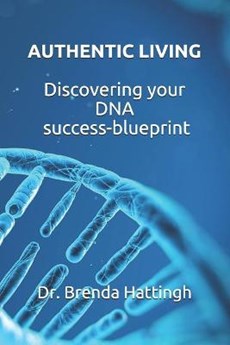 Authentic Living. Discovering your DNA Success-blueprint