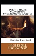 Baron Trump's marvellous underground journey-(Illusttrated & annotated) | Ingersoll Lockwood | 