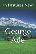 In Pastures New | George Ade | 