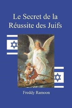 Le Secret de la Réussite des Juifs: La source spirituelle du pouvoir des juifs