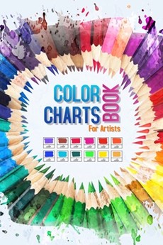 Color Charts Book for Artists: Perfect organizer book for designers, artists, art school students and graphic designers... With more than 2000 swatch