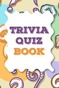 Trivia Quiz Book: 000 Questions In 12 Categories | Hiroko Sietsema | 