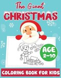 The Giant Christmas Coloring Book for Kids Age 2-10: Christmas Time Coloring Pages for Toddler Fun Children's Christmas Gift or Present Santa Claus Re | John Williams | 