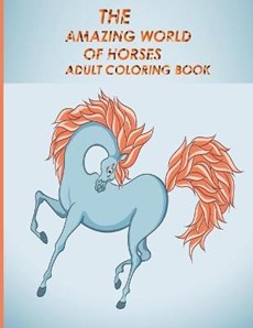 The Amazing World of Horses Adult Coloring Book